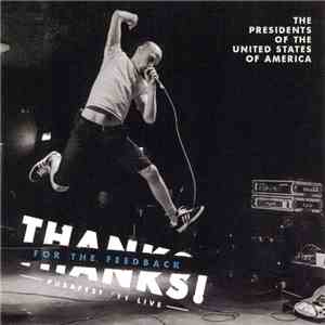 The Presidents Of The United States Of America - Thanks! For The Feedback (PUSAFEST '11 Live) download free