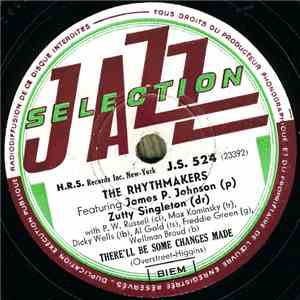 The Rhythmakers Featuring James P. Johnson, Zutty Singleton, Dicky Wells - There'll Be Some Changes Made / Zutty's Hootie Blues download free