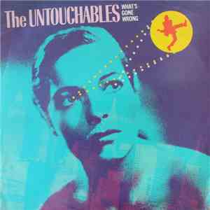 The Untouchables  - What's Gone Wrong? download free