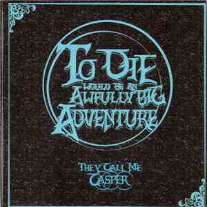 They Call Me Casper - To Die Would Be An Awfully Big Adventure download free