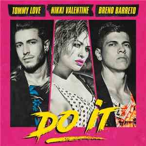 Tommy Love  / Nikki Valentine / Breno Barreto - Do It download free