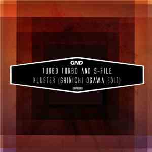 Turbo Turbo And S-File - Kluster (Shinichi Osawa Edit) download free