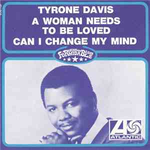 Tyrone Davis - A Woman Needs To Be Loved / Can I Change My Mind download free