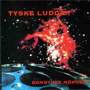 Tyske Ludder - Bombt Die Mörder? download free