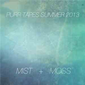 Various - PURR TAPES SUMMER 2013: MIST + MOSS download free