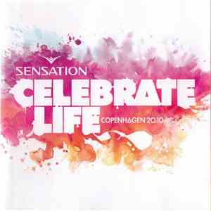 Various - Sensation: Celebrate Life Copenhagen 2010 download free