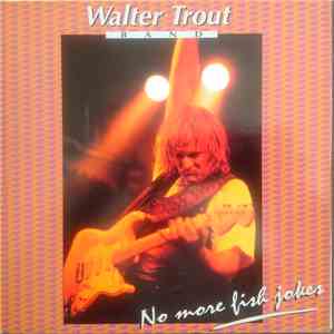Walter Trout Band - No More Fish Jokes download free