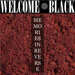 Welcome Black - Memories In Reverse download free