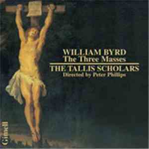 William Byrd, The Tallis Scholars, Peter Phillips  - The Three Masses download free